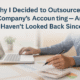 Why I Decided to Outsource My Company’s Accounting