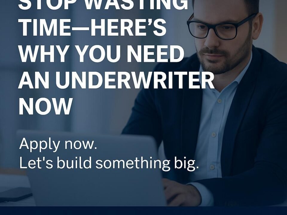 Stop Wasting Time — Here's Why You Need an Underwriter Now
